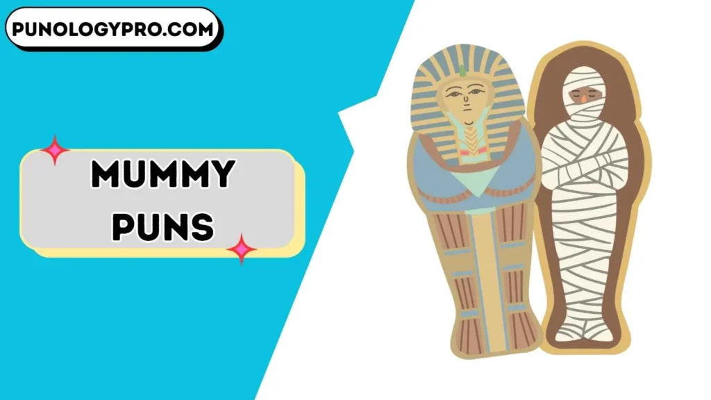Mummy puns one liners 