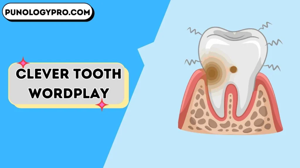 Clever Tooth Wordplay